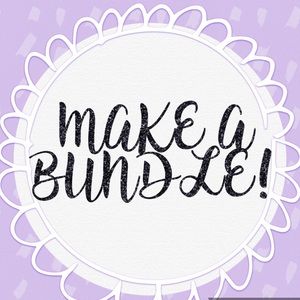 MAKE A BUNDLE!!
